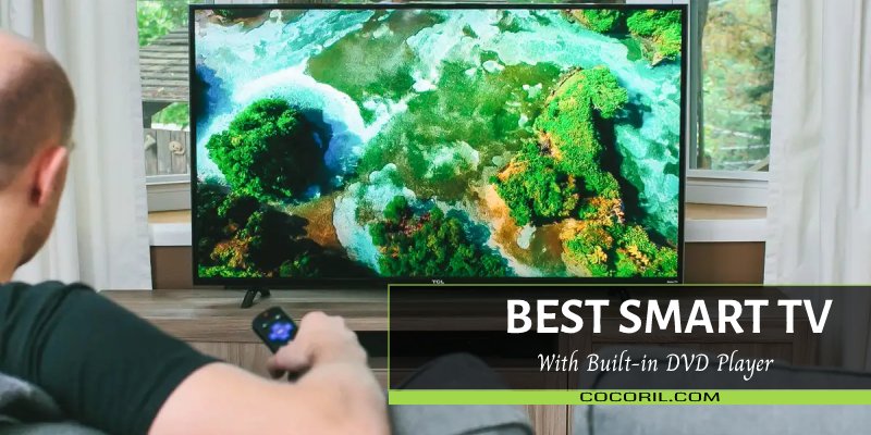 Best Smart TV with Built-in DVD Player