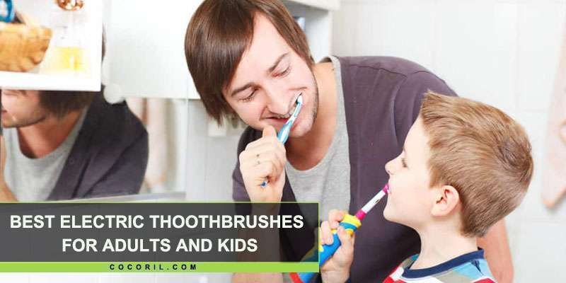 best electric toothbrushes for adults & kids