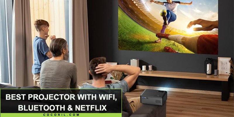 Best projector with Wifi, Bluetooth & Netflix