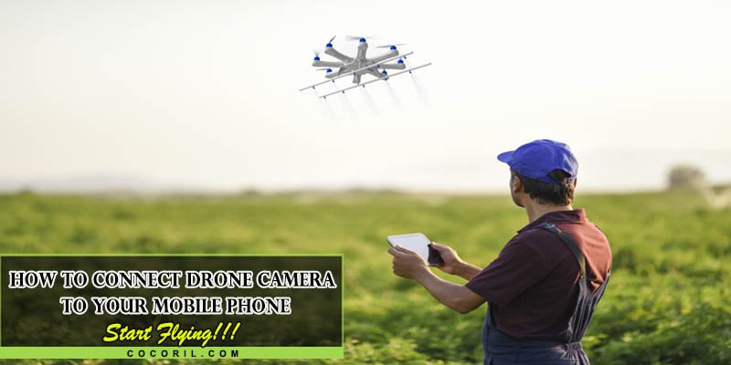 how to connect drone camera to your mobile phone