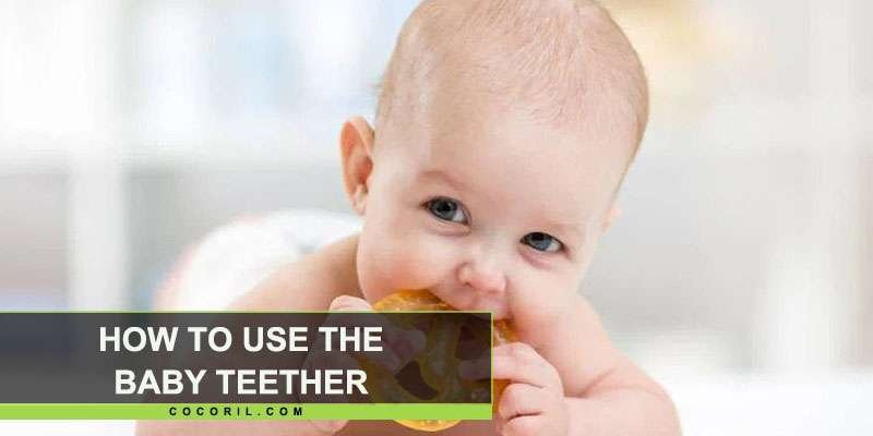 how to use the baby teether