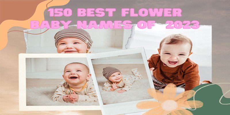 150 Flower Baby Names of 2023