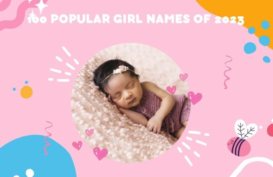 100 Popular Baby Girl Names in 2023